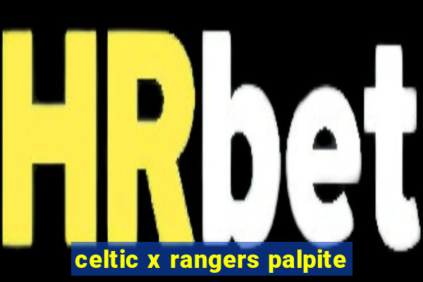 celtic x rangers palpite